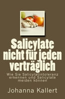 Salicylate nicht für jeden verträglich: Wie Sie Salicylat-Intoleranz erkennen und Salicylate meiden können 1717088821 Book Cover