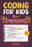 Coding for Kids C++: Basic Guide for Kids to Learn Commands and How to Write a Program 1956913181 Book Cover