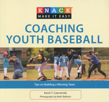 Knack Coaching Youth Baseball: Tips on Building a Winning Team 1599218631 Book Cover