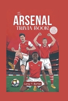 The Arsenal Trivia Book: A Journey Through Arsenal’s Best and Strangest Moments B0FHW3YXSQ Book Cover