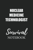 Nuclear Medicine Technologist Survival Notebook: Small Undated Weekly Planner for Work and Personal Everyday Use Habit Tracker Password Logbook Music Review Playlist Diary Journal 1706358563 Book Cover