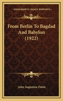 From Berlin to Bagdad and Babylon 1017566704 Book Cover