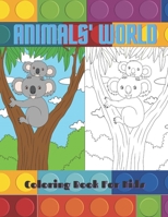 ANIMALS' WORLD - Coloring Book For Kids: SEA ANIMALS, FARM ANIMALS, JUNGLE ANIMALS, WOODLAND ANIMALS AND CIRCUS ANIMALS B08KQKGSP3 Book Cover