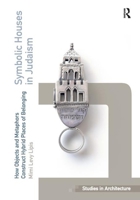 Symbolic Houses in Judaism: How Objects and Metaphors Construct Hybrid Places of Belonging 1032924535 Book Cover