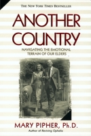 Another Country: Navigating the Emotional Terrain of Our Elders 1573227846 Book Cover