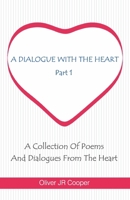 A Dialogue with the Heart: A Collection of Poems and Dialogues from the Heart 1491203765 Book Cover
