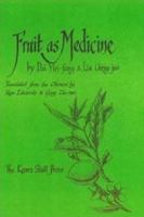 Fruit as medicine: By Dai Yin-fang & Liu Cheng-jun ; translated from the Chinese by Ron Edwards & Gong Zhi-mei 0909901619 Book Cover