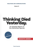 Thinking Died Yesterday. An Autopsy Report on the Distracted Species (Relazioni e Comunicazione) B0F8V8L19B Book Cover