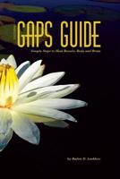 GAPS Guide: Simple Steps to Heal Bowels, Body, and Brain 0987976605 Book Cover