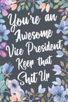 You're An Awesome Vice President Keep That Shit Up: Funny Joke Appreciation & Encouragement Gift Idea for Vice Presidents. Thank You Gag Notebook Journal & Sketch Diary Present. 1672136903 Book Cover