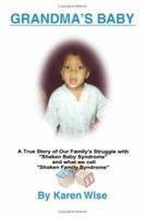 Grandma's Baby: A True Story of One Family's Struggle with "Shaken Baby Syndrome" and what they call "Shaken Family Syndrome" 1553955641 Book Cover