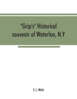 "Grip's" historical souvenir of Waterloo, N.Y 1017430977 Book Cover