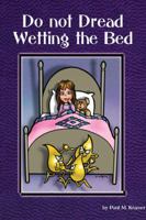 Do Not Dread Wetting The Bed 0981974503 Book Cover