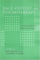 Race, Culture And Psychotherapy: Critical Perspectives In Multicultural Practice 1583918507 Book Cover