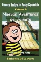 Funny Tales in Easy Spanish Volume 6: Nuevas Aventuras de Jaimito 1502874229 Book Cover
