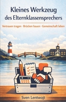 Kleine Werkzeuge des Elternklassensprechers: Vertrauen tragen · Brücken bauen · Gemeinschaft leben (German Edition) B0G6DJZN3W Book Cover