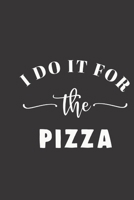 I do it for the pizza: small lined Weightlifting Fitness quotes Notebook / Travel Journal to write in (6'' x 9'') 120 pages 1709874104 Book Cover