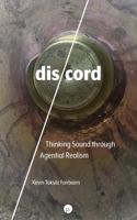 dis/cord: Thinking Sound through Agential Realism 1685710468 Book Cover