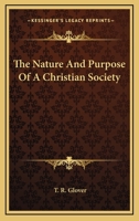 The Nature And Purpose Of A Christian Society 0548512043 Book Cover