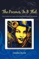 The Poconos in B Flat: The Incredible Jazz Legacy of the Pocono Mountains of Pennsylvania 1736221663 Book Cover