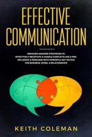 Effective Communication: Discover Amazing Strategies to Effectively Negotiate & Handle Conflicts Like a Pro. Influence & Persuade With Powerful NLP ... Work, & Relationships 1790293405 Book Cover