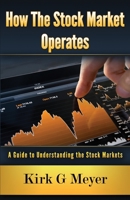 How the Stock Market Operates:: A Guide to Understanding the Stock Markets 1974055876 Book Cover