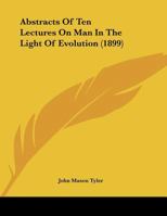 Abstracts Of Ten Lectures On Man In The Light Of Evolution 1348063610 Book Cover