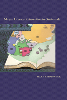 Mayan Literacy Reinvention in Guatemala 0826357237 Book Cover