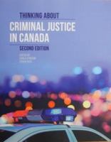 THINKING ABOUT CRIMINAL JUSTICE IN CANADA, 2ND EDITION 1772552402 Book Cover