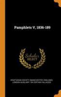 Pamphlets V, 1836-189 - Primary Source Edition 1018139583 Book Cover