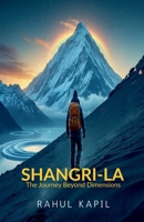 SHANGRI-LA: THE JOURNEY BEYOND DIMENSIONS B0GK2QBDNW Book Cover