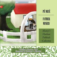 Mancy's Haitian Folktale Collection: Father Misery 1463436823 Book Cover
