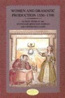 Women and Dramatic Production 1550-1700 058231982X Book Cover