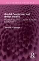 Capital Punishment and British Politics 1032396741 Book Cover