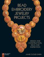 Bead Embroidery Jewelry Projects: Design and Construction, Ideas and Inspiration 1454708158 Book Cover