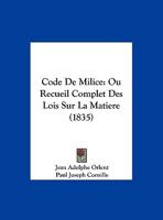 Code De Milice: Ou Recueil Complet Des Lois Sur La Matiere (1835) 1160723044 Book Cover