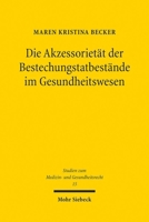 Die Akzessorietat Der Bestechungstatbestande Im Gesundheitswesen: Der Einfluss Ausserstrafrechtlicher Regelungen Auf Die 299a, B StGB 3161635442 Book Cover