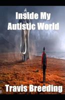 Inside My Autistic World 1794692681 Book Cover