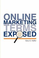 Online Marketing Terms Exposed: Understand The Lingo Of Online Search Marketing Experts 1439227470 Book Cover