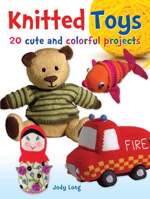 Knitted Toys: 20 Cute and Colorful Projects 0486802884 Book Cover