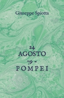 24 Agosto 79 - Pompei B0BRMYRCHK Book Cover