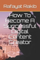How To Become A Successful Digital Content Creator B095Q5J32W Book Cover