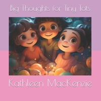Big Thoughts for Tiny Tots B0CLMFBLJV Book Cover