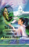 The Girl Who (Thought She) Looked Like Kamala Harris B0DMJWKDGN Book Cover
