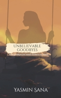 Unbelievable Goodbyes: In the memory of my loving Grandfather B0F29ZP883 Book Cover