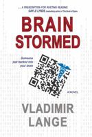 Brainstormed: Someone Just Hacked Into Your Brain 0976039834 Book Cover