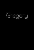 Gregory: Notebook / Journal / Diary - 6 x 9 inches (15,24 x 22,86 cm), 150 pages. Personalized for Gregory. 1693892316 Book Cover