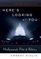 Here's Looking at You: Hollywood, Film & Politics 1433106442 Book Cover
