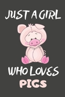 Just A Girl Who Loves Pigs: Pig Gifts Blank Lined Notebooks, Journals, Planners and Diaries to Write In For Pig Lovers 1708096515 Book Cover