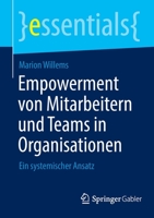 Empowerment von Mitarbeitern und Teams in Organisationen: Ein systemischer Ansatz (essentials) 3662651971 Book Cover